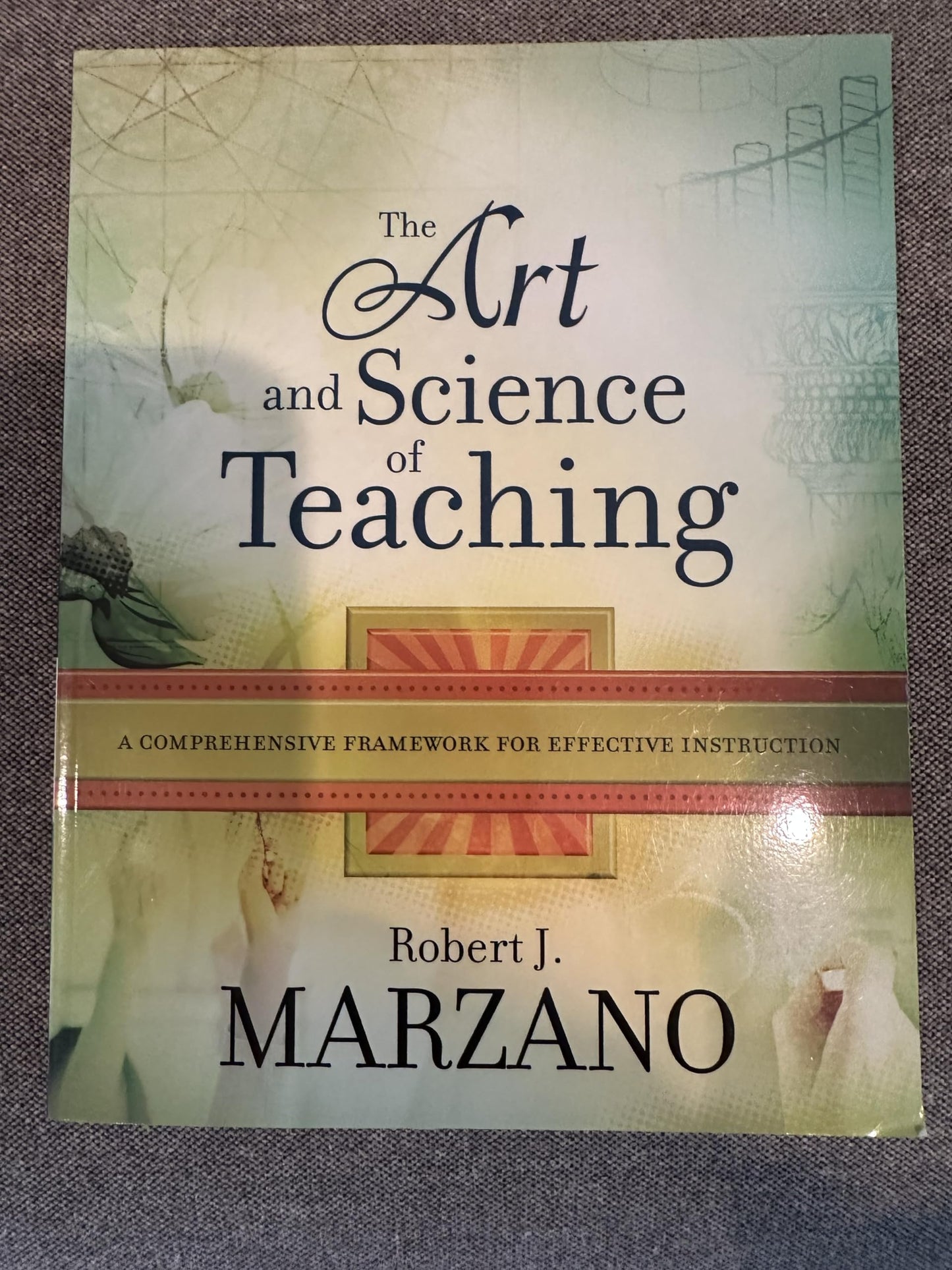 The Art and Science of Teaching: A Comprehensive Framework for Effective Instruction (Professional Development) - 1201
