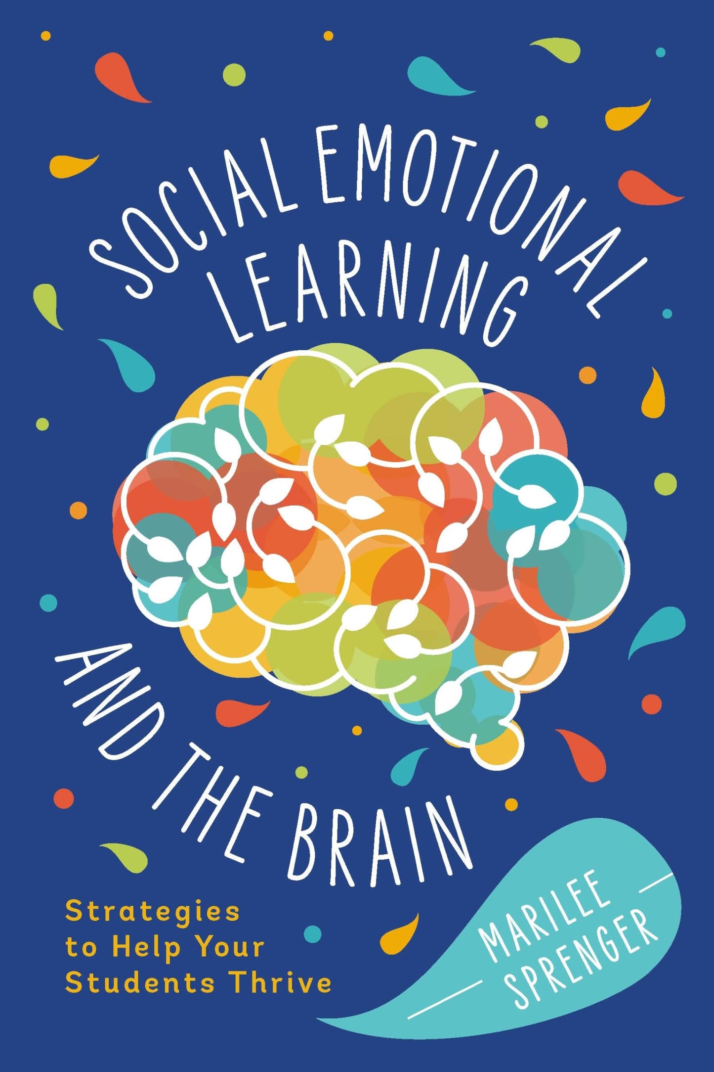 Social-Emotional Learning and the Brain: Strategies to Help Your Students Thrive - 7506