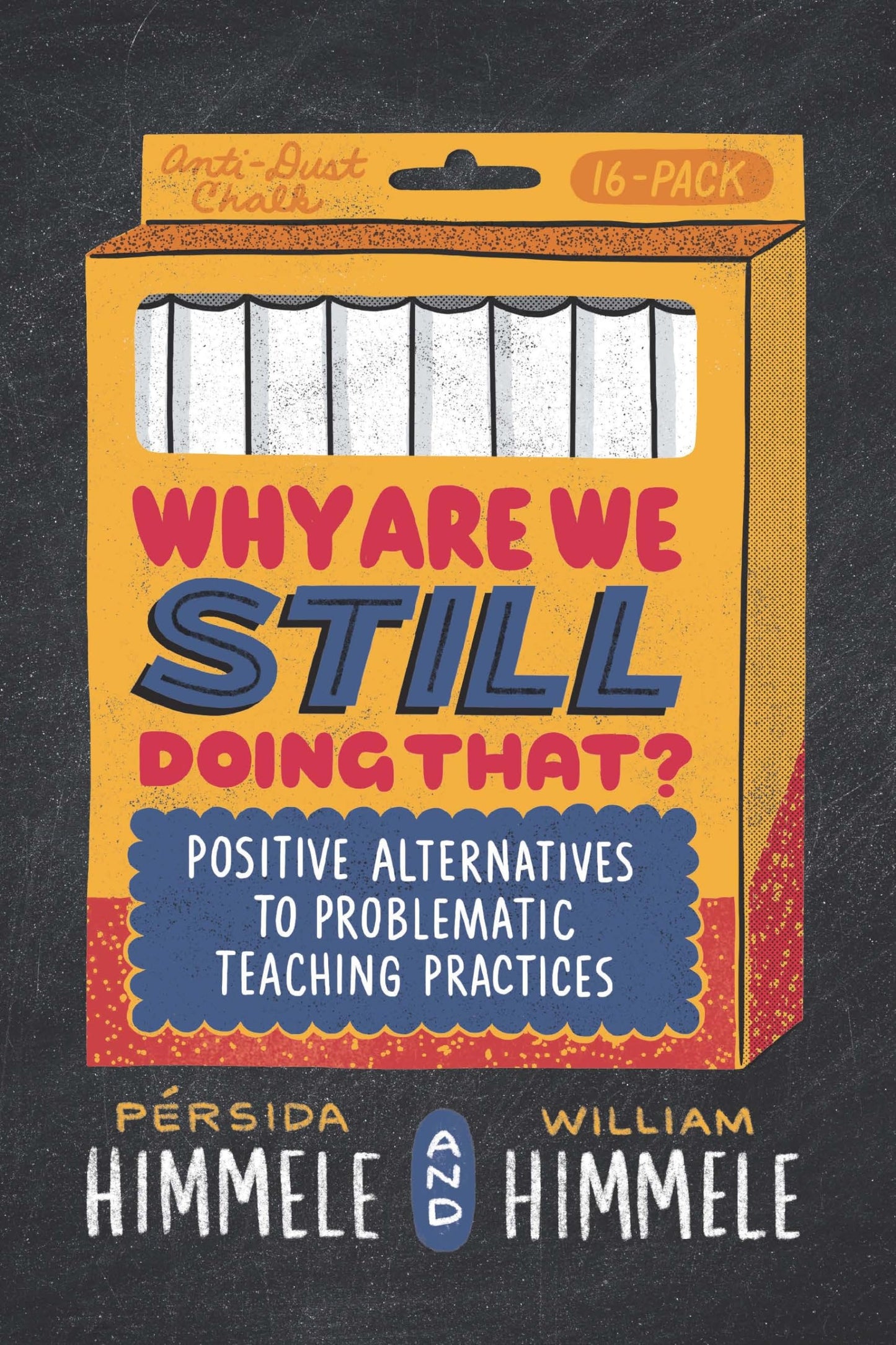 Why Are We Still Doing That?: Positive Alternatives to Problematic Teaching Practices - 1808