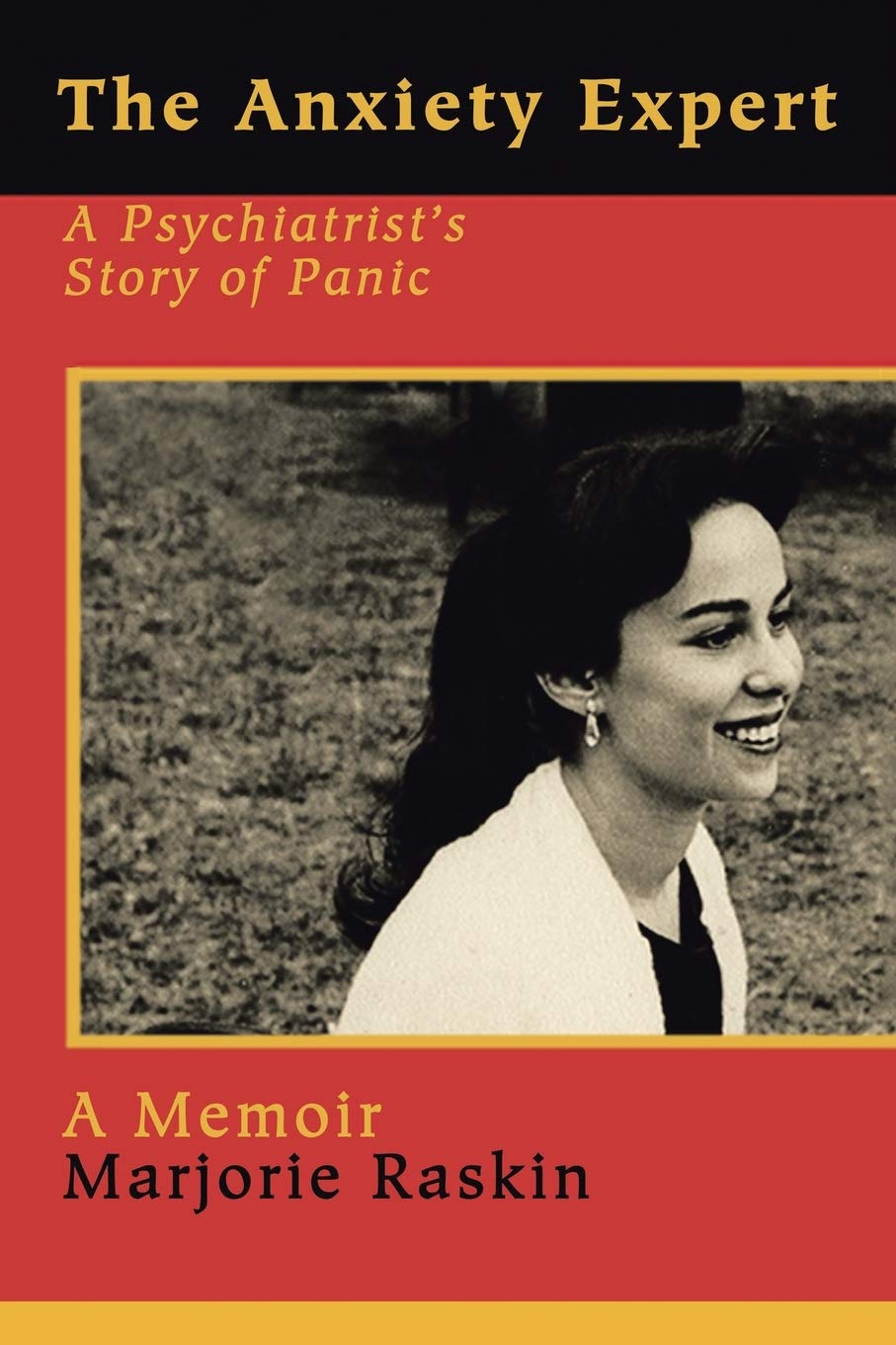 The Anxiety Expert: A Psychiatrist's Story of Panic