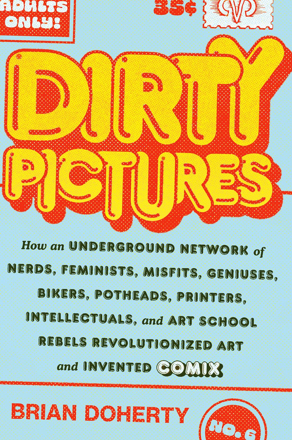 Dirty Pictures: How an Underground Network of Nerds, Feminists, Misfits, Geniuses, Bikers, Potheads, Printers, Intellectuals, and Art School Rebels Revolutionized Art and Invented Comix - 466