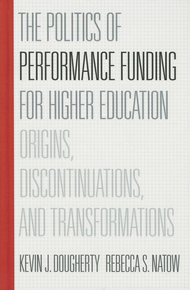 The Politics of Performance Funding for Higher Education: Origins, Discontinuations, and Transformations
