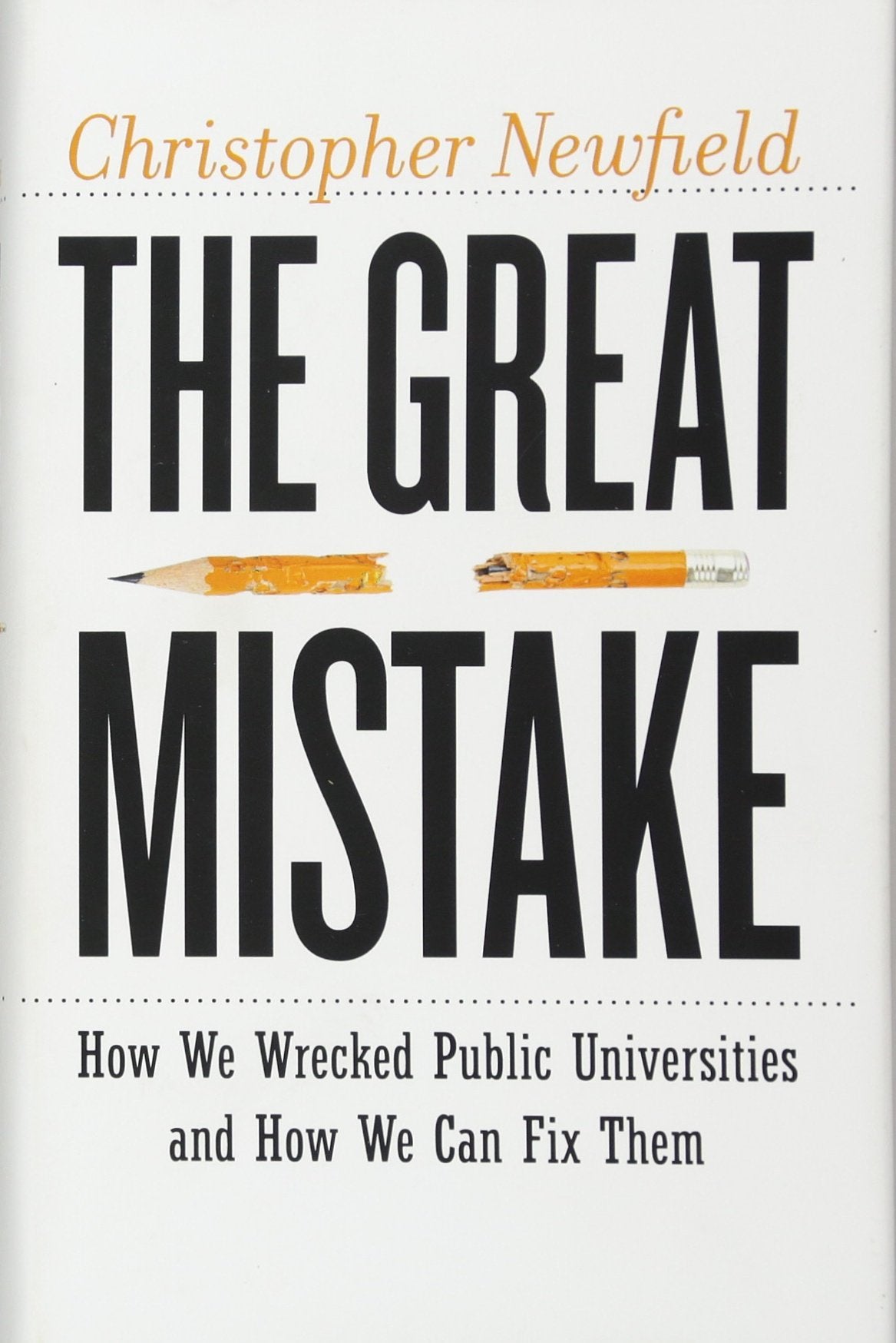 The Great Mistake: How We Wrecked Public Universities and How We Can Fix Them (Critical University Studies)