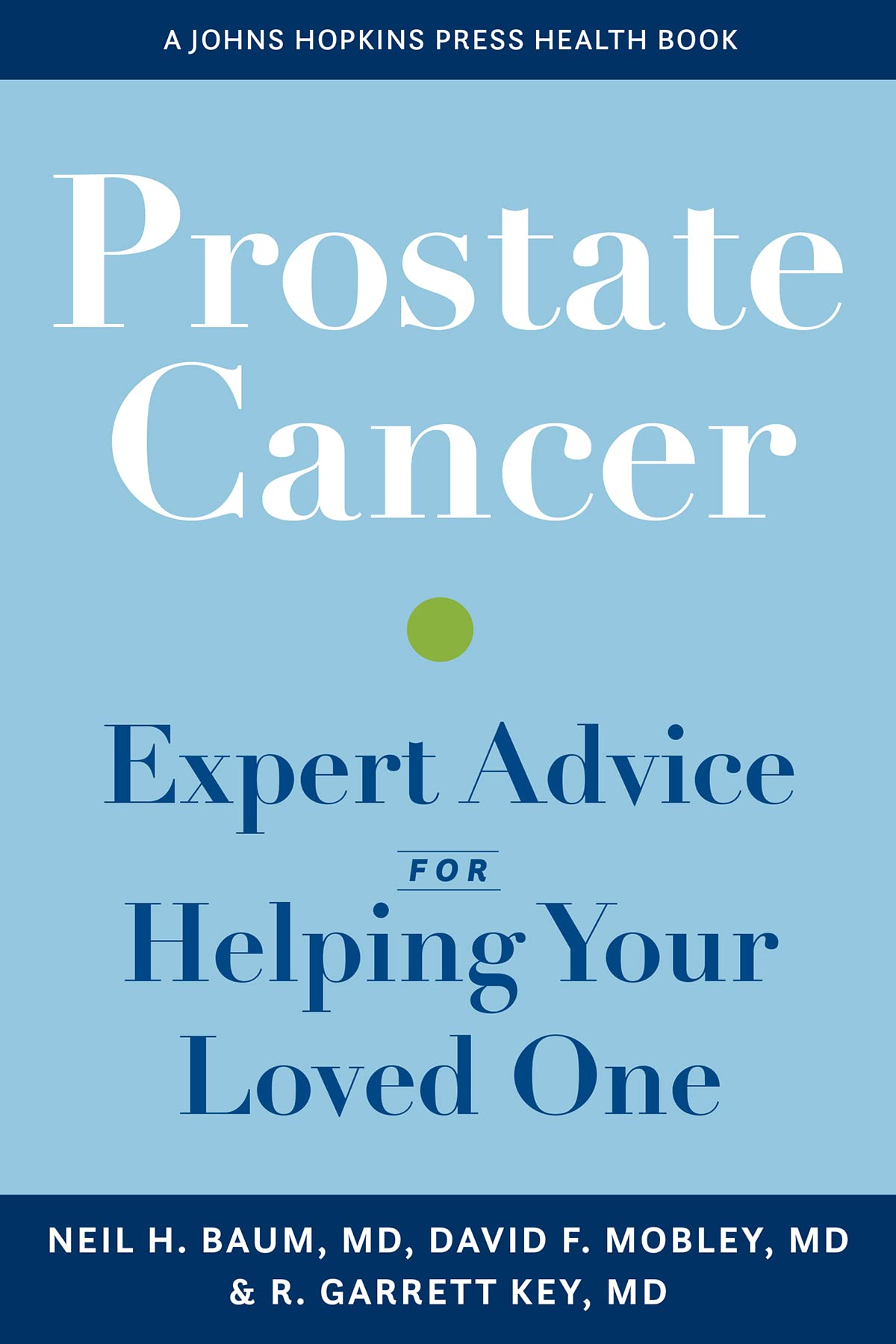 Prostate Cancer: Expert Advice for Helping Your Loved One (A Johns Hopkins Press Health Book)