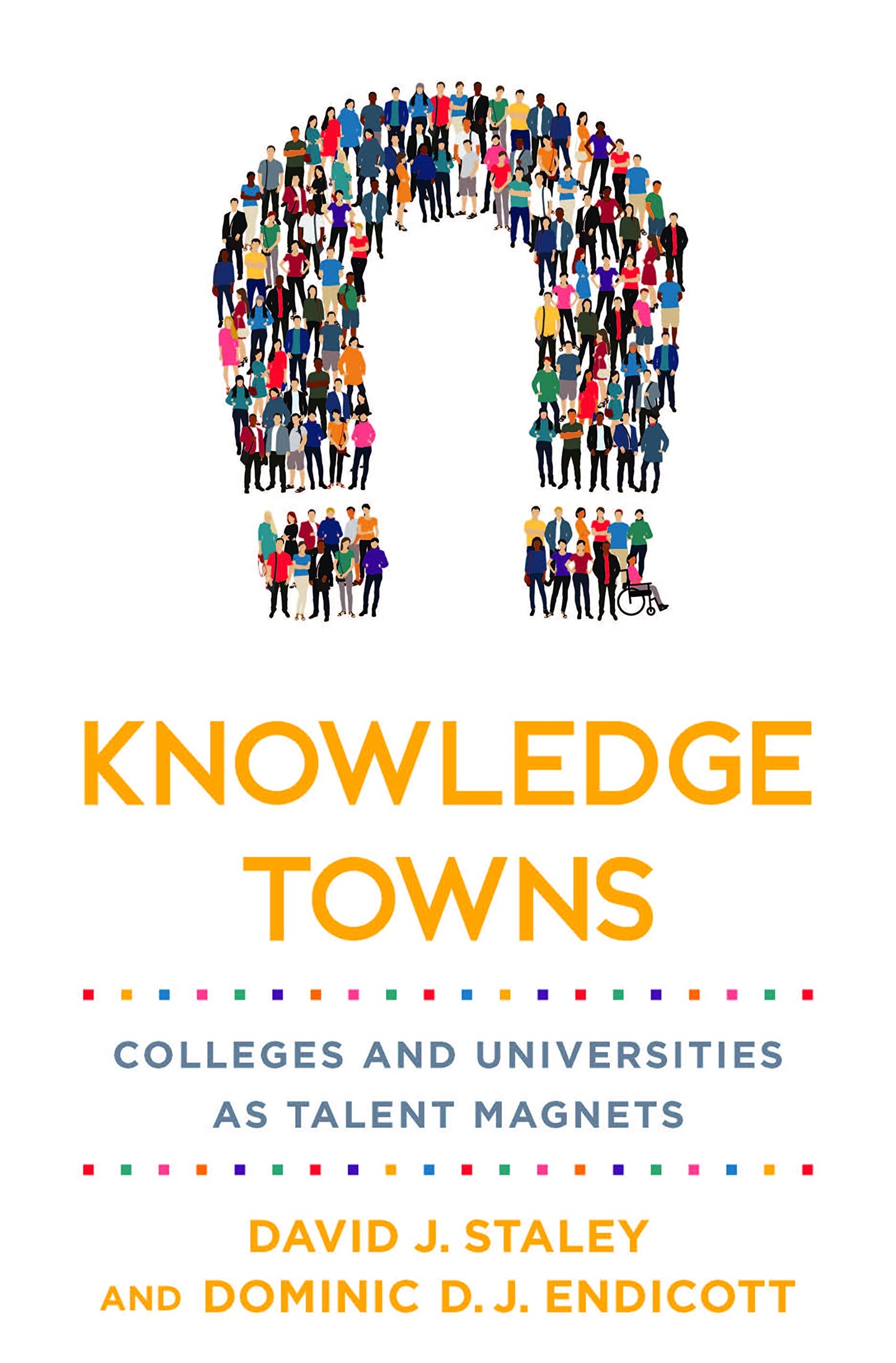 Knowledge Towns: Colleges and Universities as Talent Magnets (Higher Education and the City)