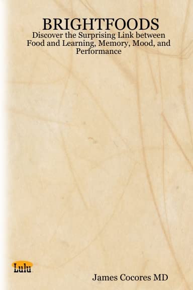 BrightFoods: Discover the Surprising Link between Food and Learning, Memory, Mood, and Performance