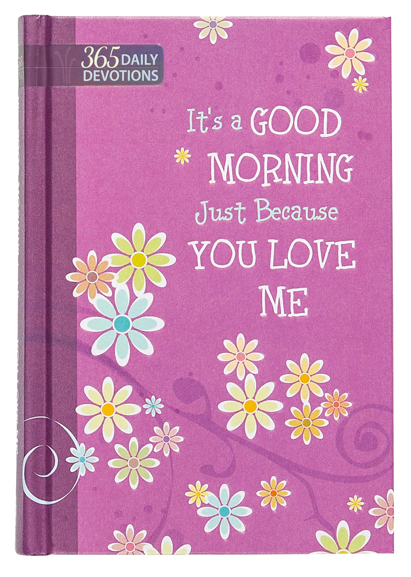 It's a Good Morning Just Because You Love Me: One-Year Devotional
