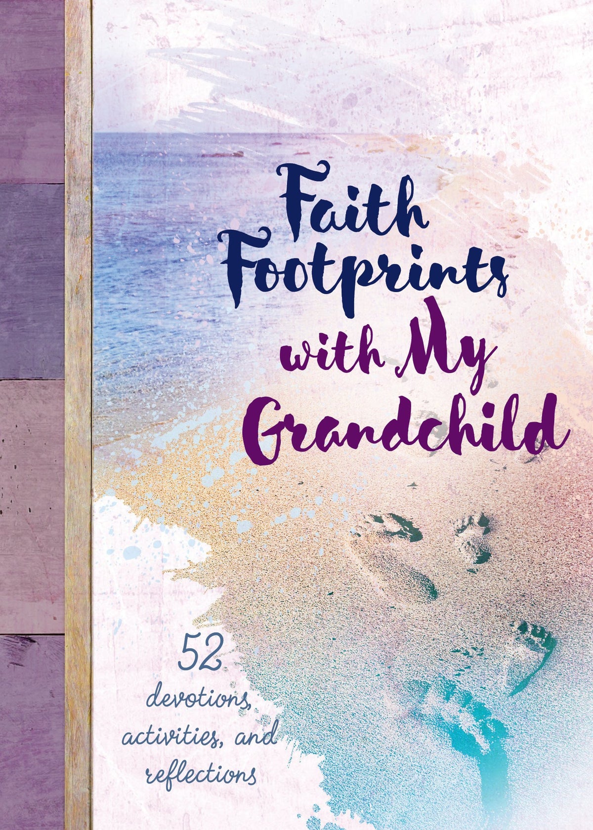 Faith Footprints With My Grandchild: 52 Devotions, Activities, and Reflections