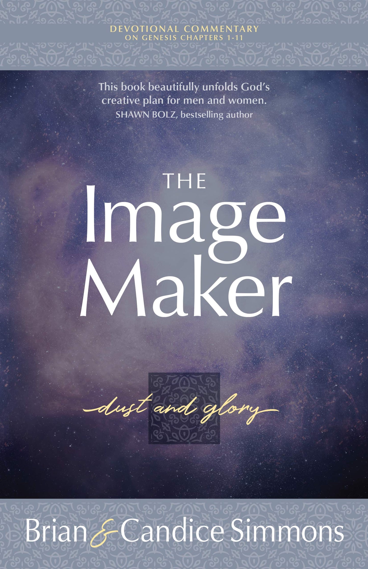 The Image Maker Devotional Commentary: Dust and Glory (The Passion Translation, Paperback) – The First of Three Volumes that Studies the Book of Genesis, Perfect Gift for Birthdays, Holidays, and More