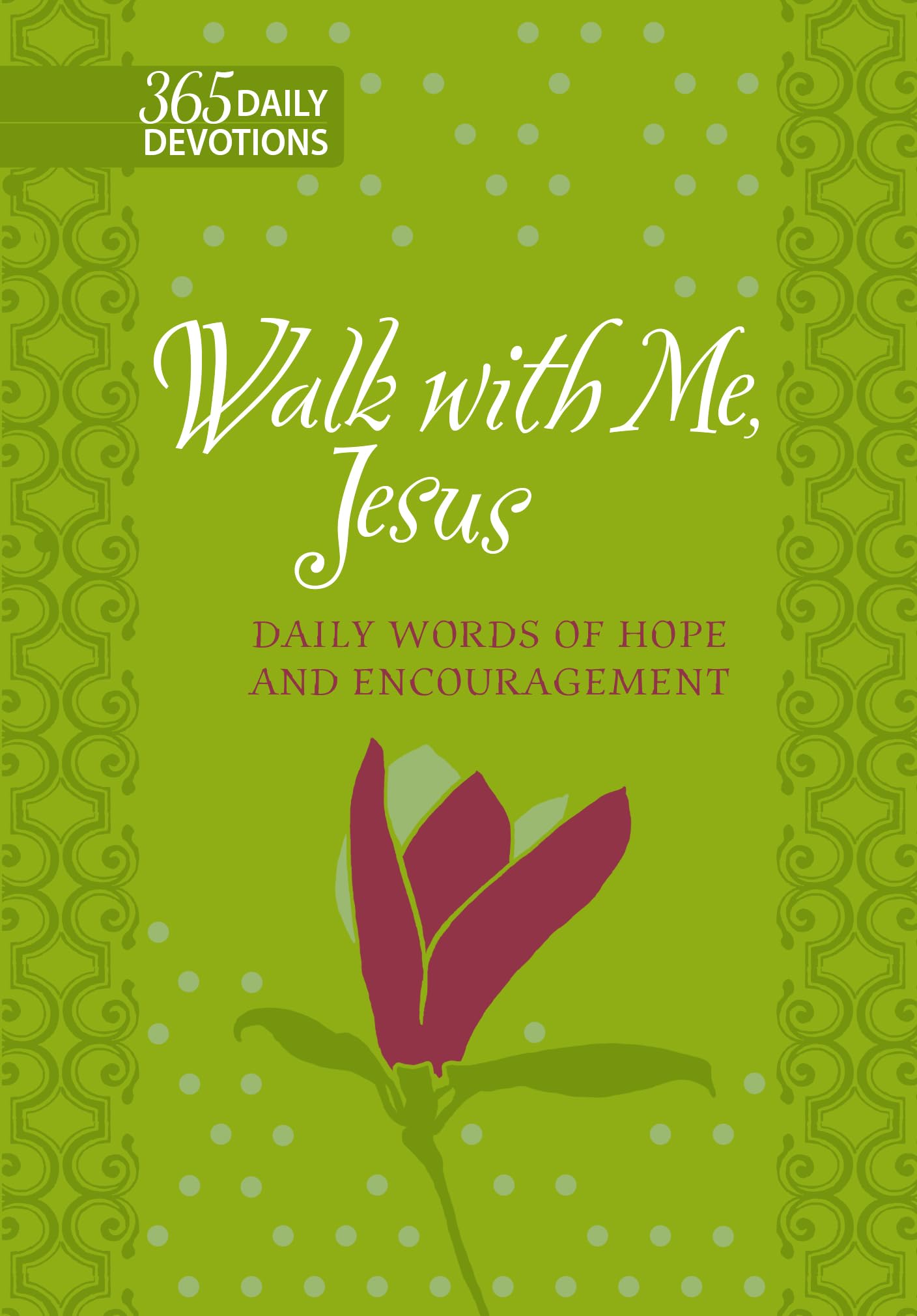Walk With Me, Jesus: Daily Words of Hope and Encouragement (Faux Leather Gift Edition) – 365 Daily Devotions that Express the Unconditional Love of Our Heavenly Father