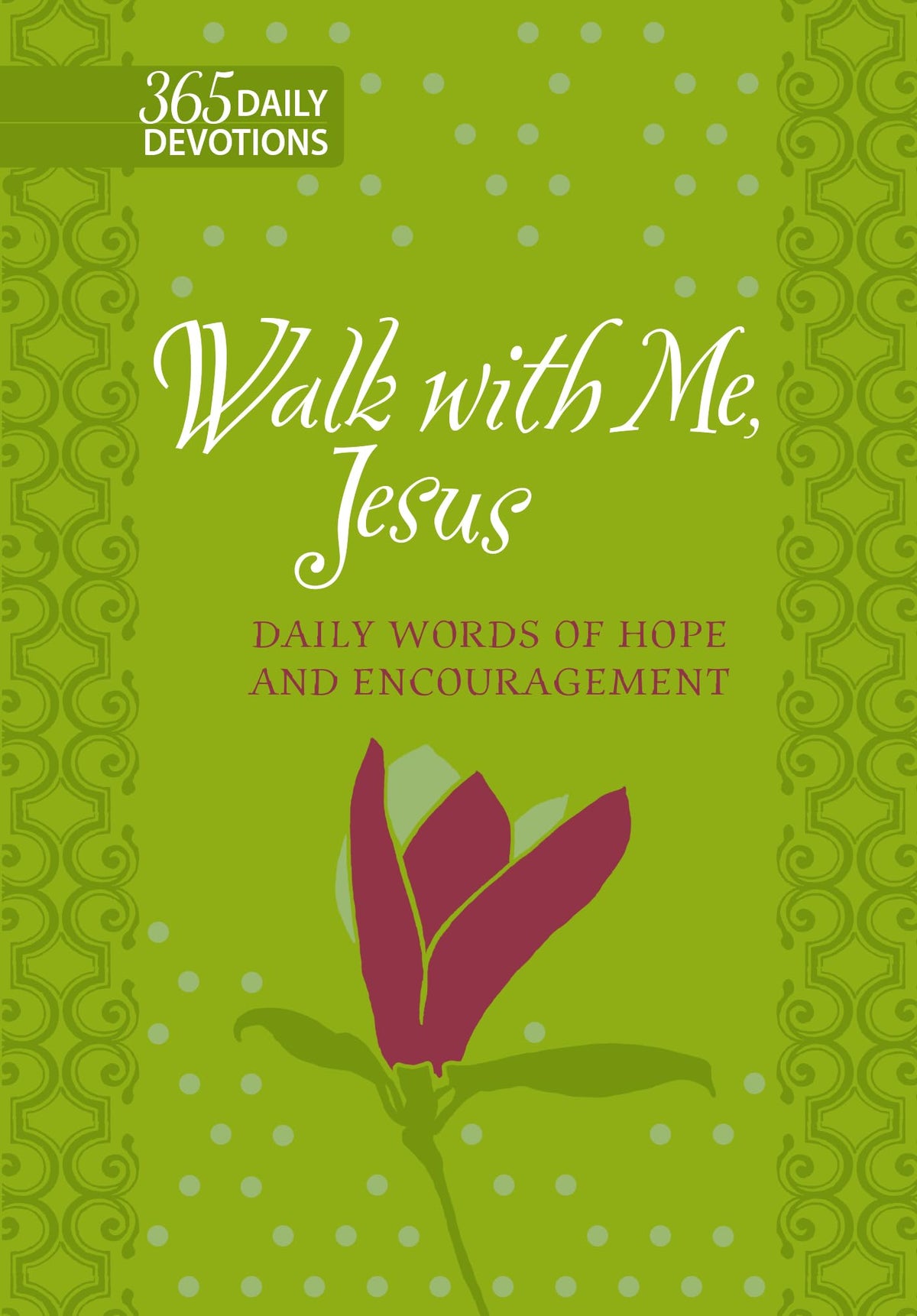 Walk With Me, Jesus: Daily Words of Hope and Encouragement (Faux Leather Gift Edition) – 365 Daily Devotions that Express the Unconditional Love of Our Heavenly Father