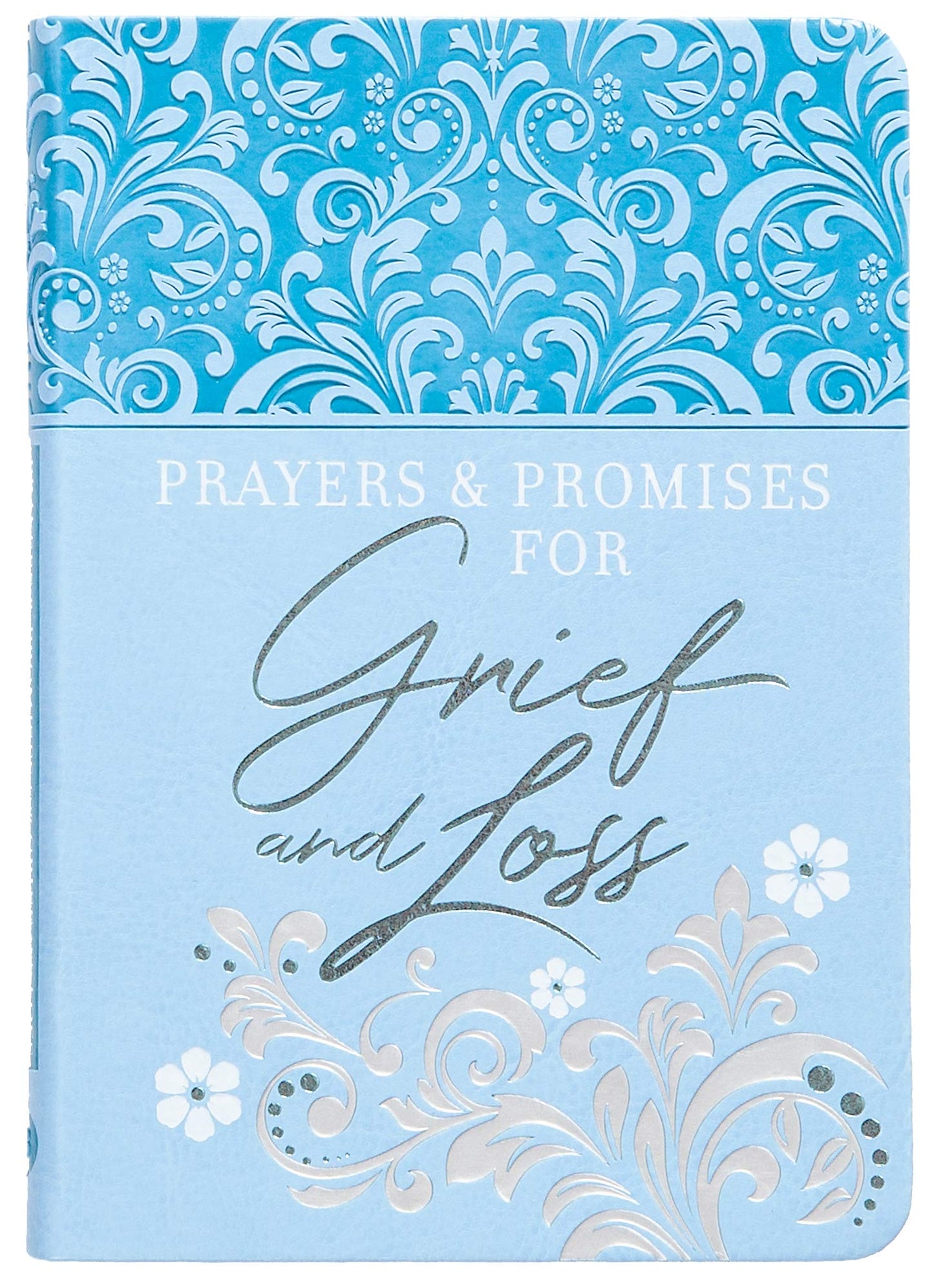 Prayers & Promises for Grief and Loss (Faux Leather) Includes Encouraging Scriptures, Heartfelt Prayers and Prompting Questions to Help Navigate Lifes Painful Moments