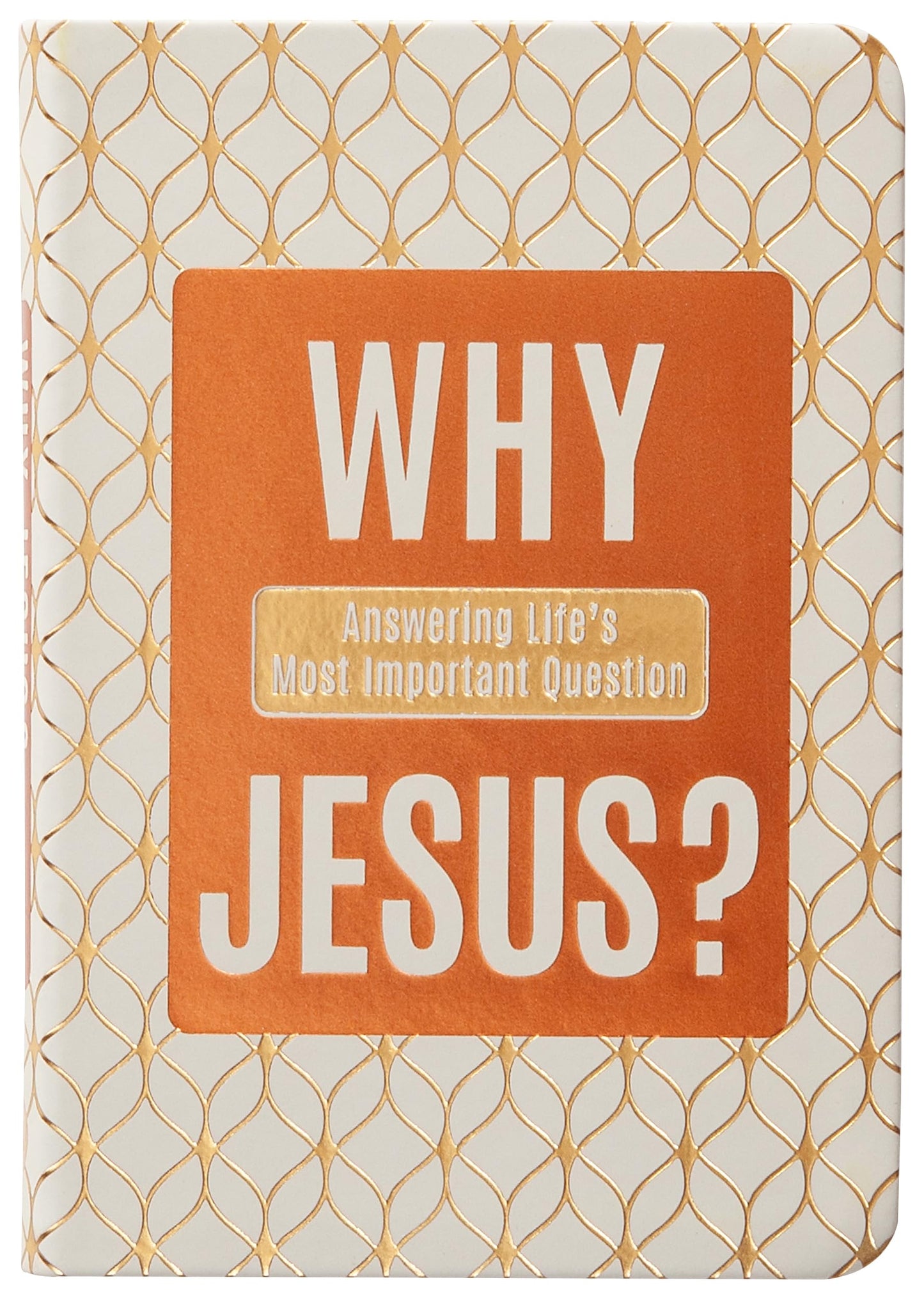 Why Jesus?: Answering Life’s Most Important Question