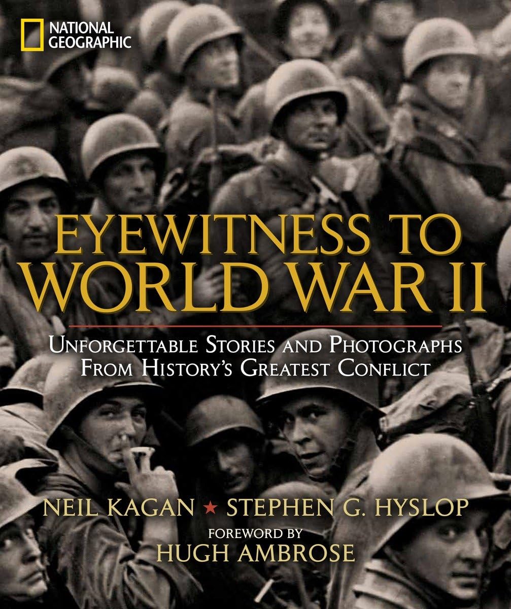 Eyewitness to World War II: Unforgettable Stories and Photographs From History's Greatest Conflict - 3806