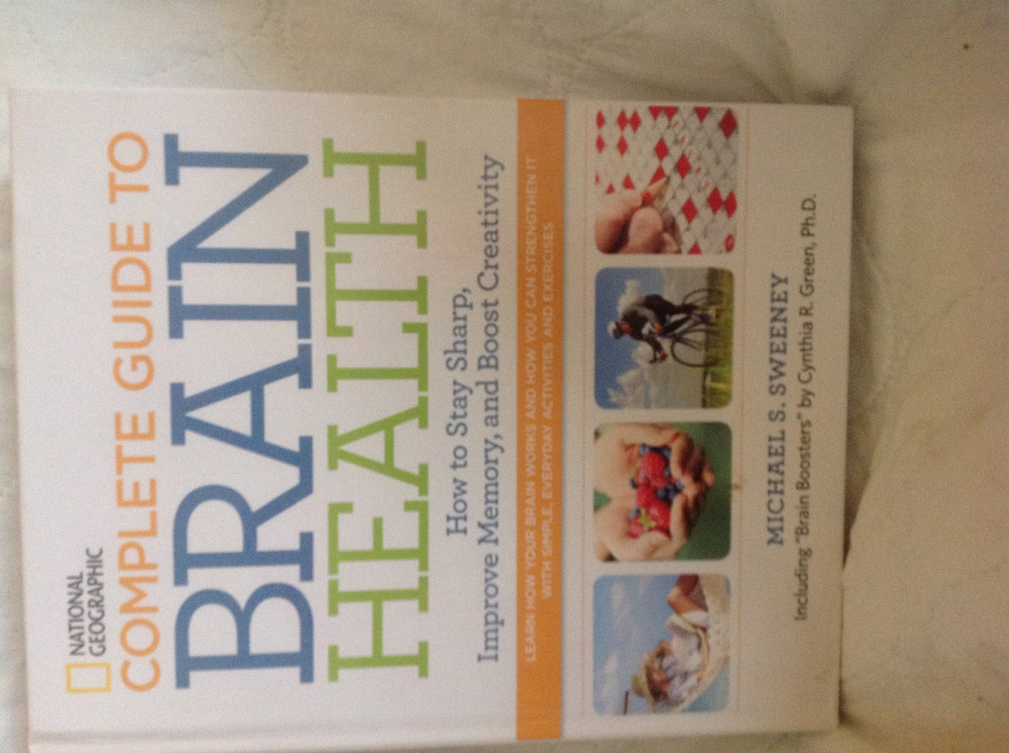 National Geographic Complete Guide to Brain Health: How to Stay Sharp, Improve Memory and Boost Creativity