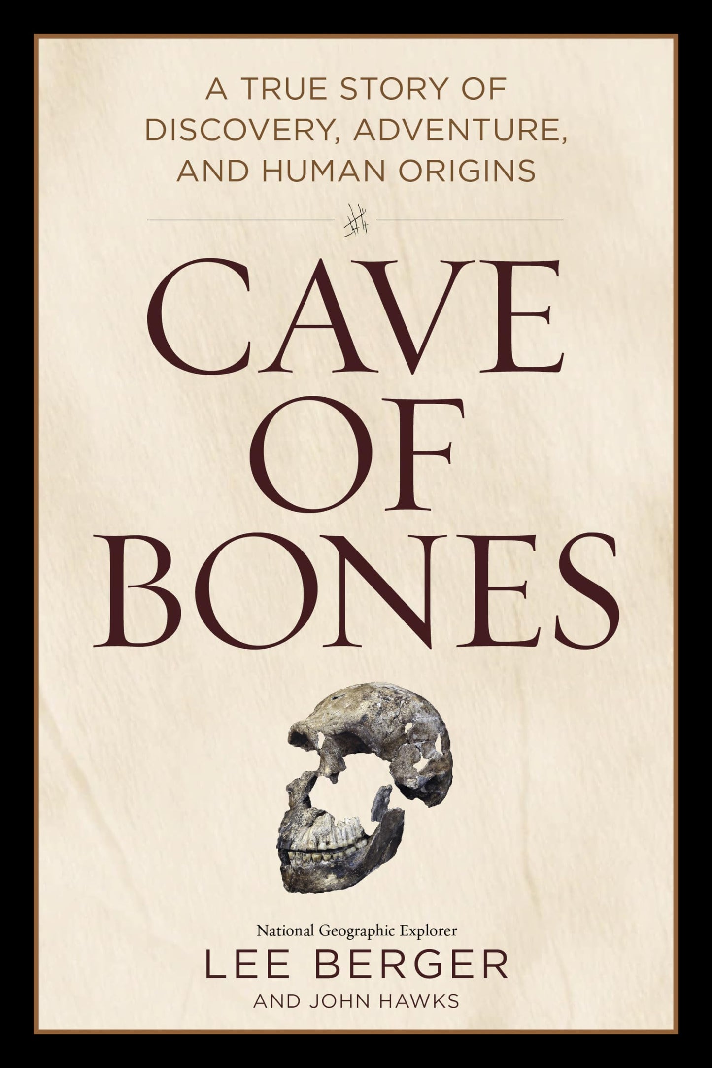 Cave of Bones: A True Story of Discovery, Adventure, and Human Origins - 9055