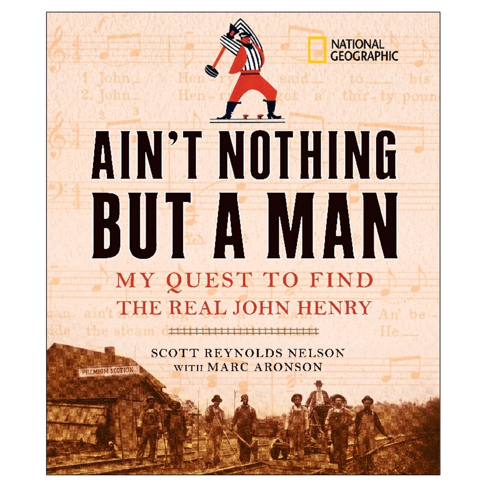 Ain't Nothing but a Man: My Quest to Find the Real John Henry - 2459