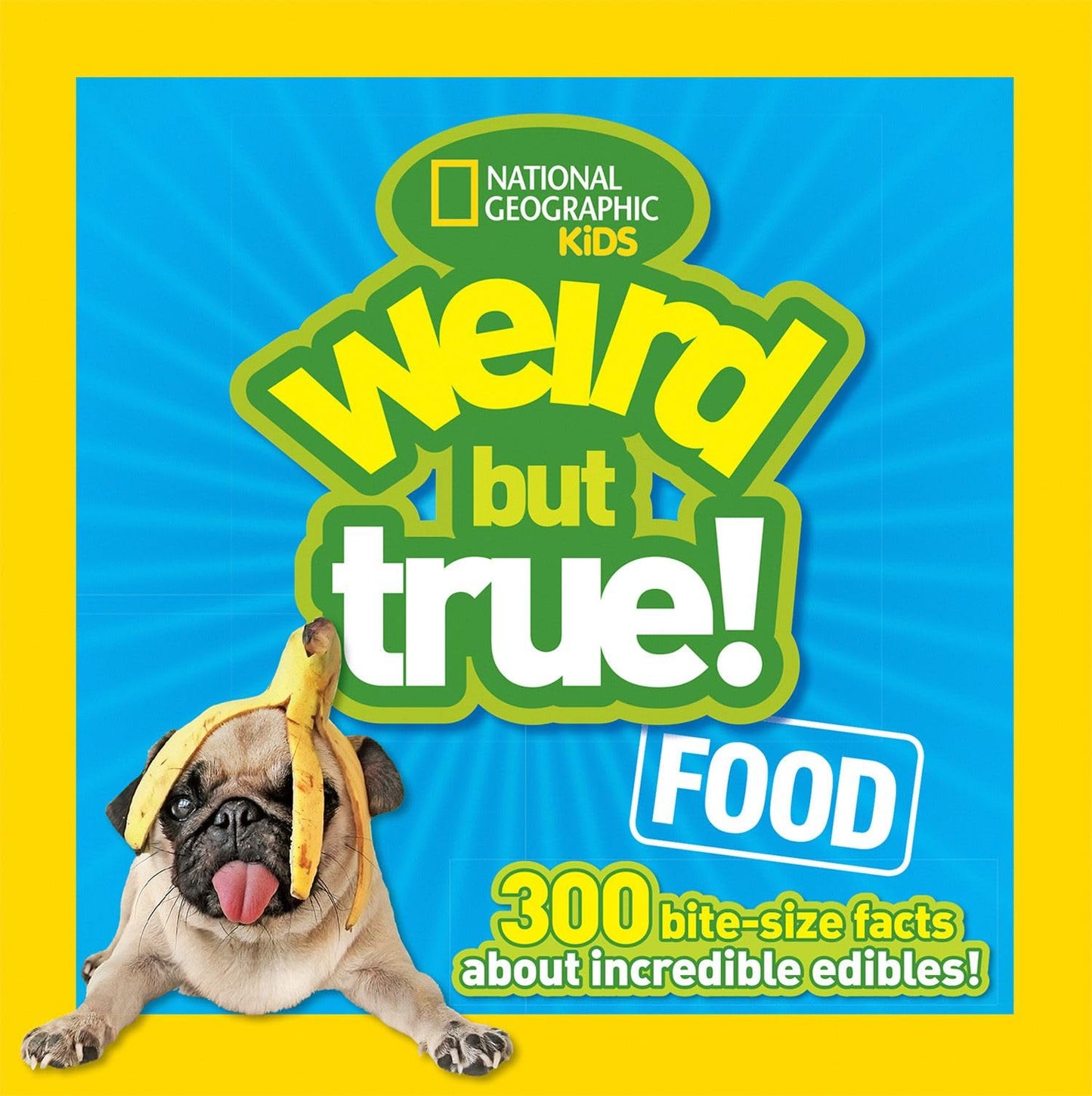 WEIRD BUT TRUE FOOD: 300 BITE-SI
