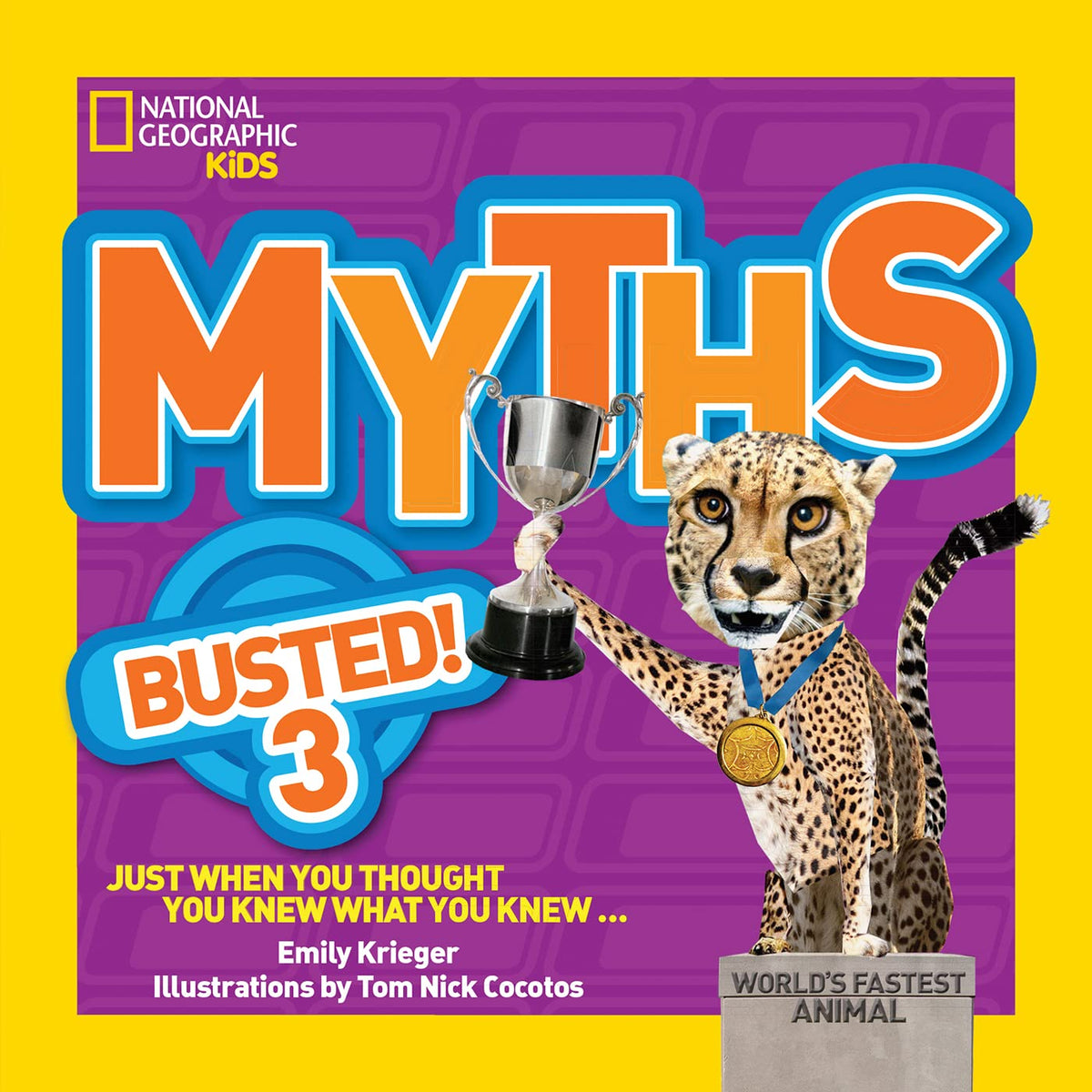 National Geographic Kids Myths Busted! 3: Just When You Thought You Knew What You Knew...