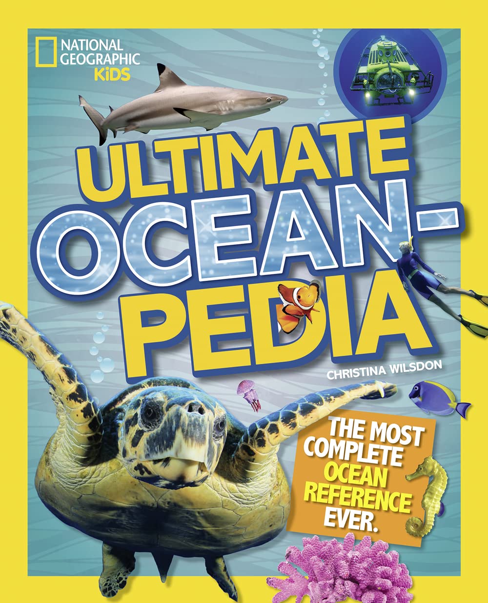 National Geographic Kids Ultimate Oceanpedia: The Most Complete Ocean Reference Ever (NGK Ultimate Pedias)