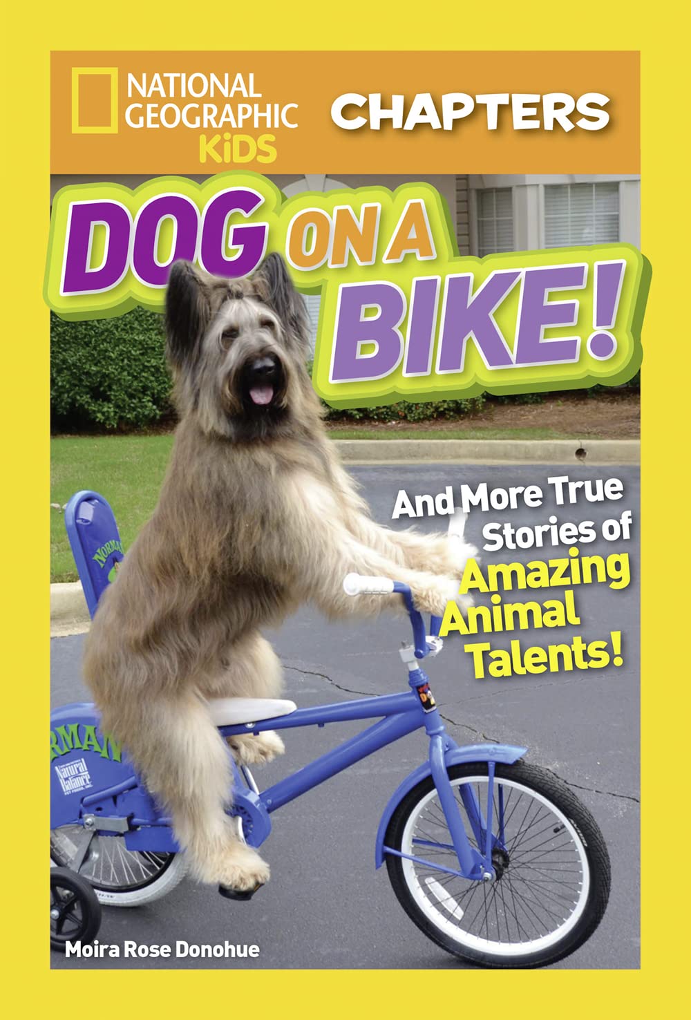 National Geographic Kids Chapters: Dog on a Bike!: And More True Stories of Amazing Animal Talents! (NGK Chapters)