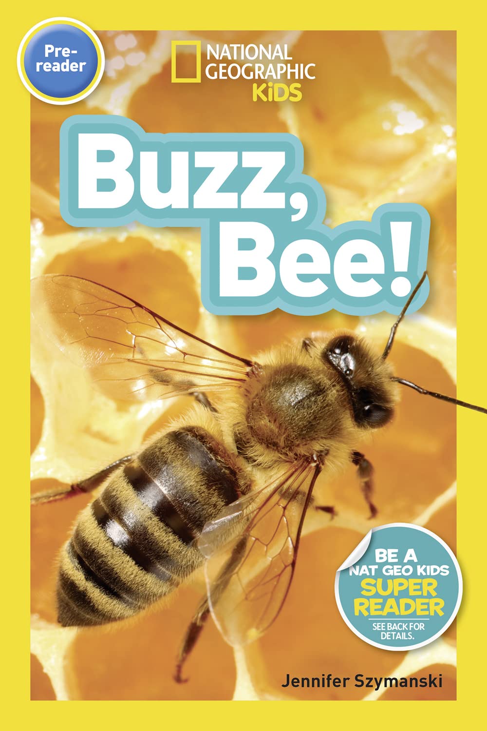 Buzz, Bee! (National Geographic Kids Readers, Pre-Reader) - 5811