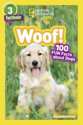 Woof! (National Geographic Kids Readers, Level 3/Fact Reader): 100 Fun Facts About Dogs