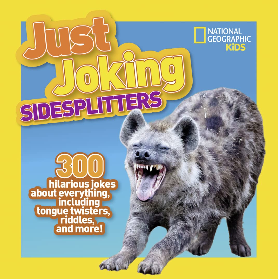 National Geographic Kids Just Joking Sidesplitters: 300 Hilarious Jokes About Everything, Including Tongue Twisters, Riddles, and More!