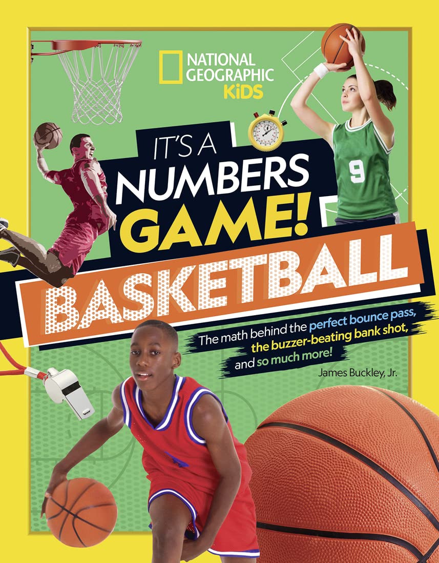 It's a Numbers Game! Basketball: The math behind the perfect bounce pass, the buzzer-beating bank shot, and so much more! - 9677
