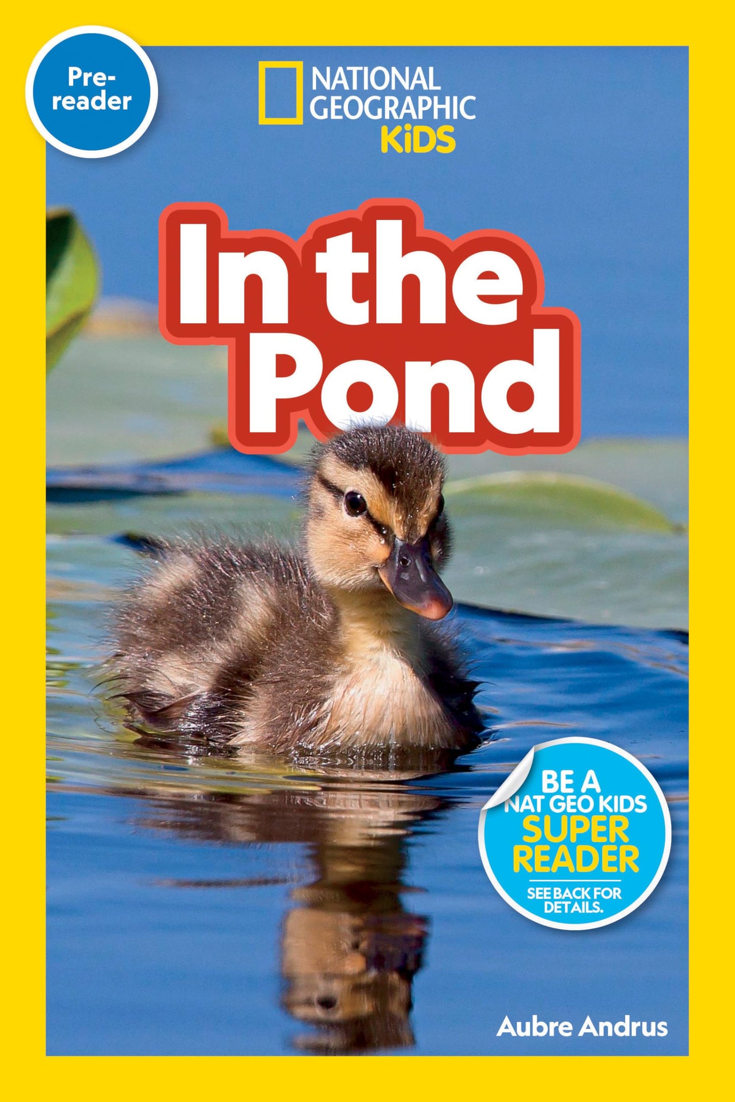 In the Pond (National Geographic Kids Readers, Pre-Reader) - 2106