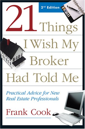 21 Things I Wish My Broker Had Told Me: Practical Advice for New Real Estate Professionals - 6673