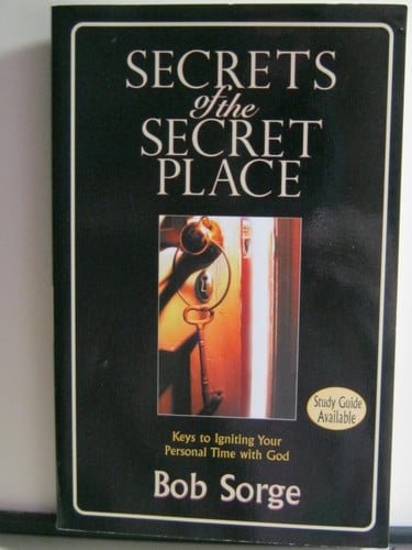 Secrets of the Secret Place Keys to Igniting Your Personal Time with God