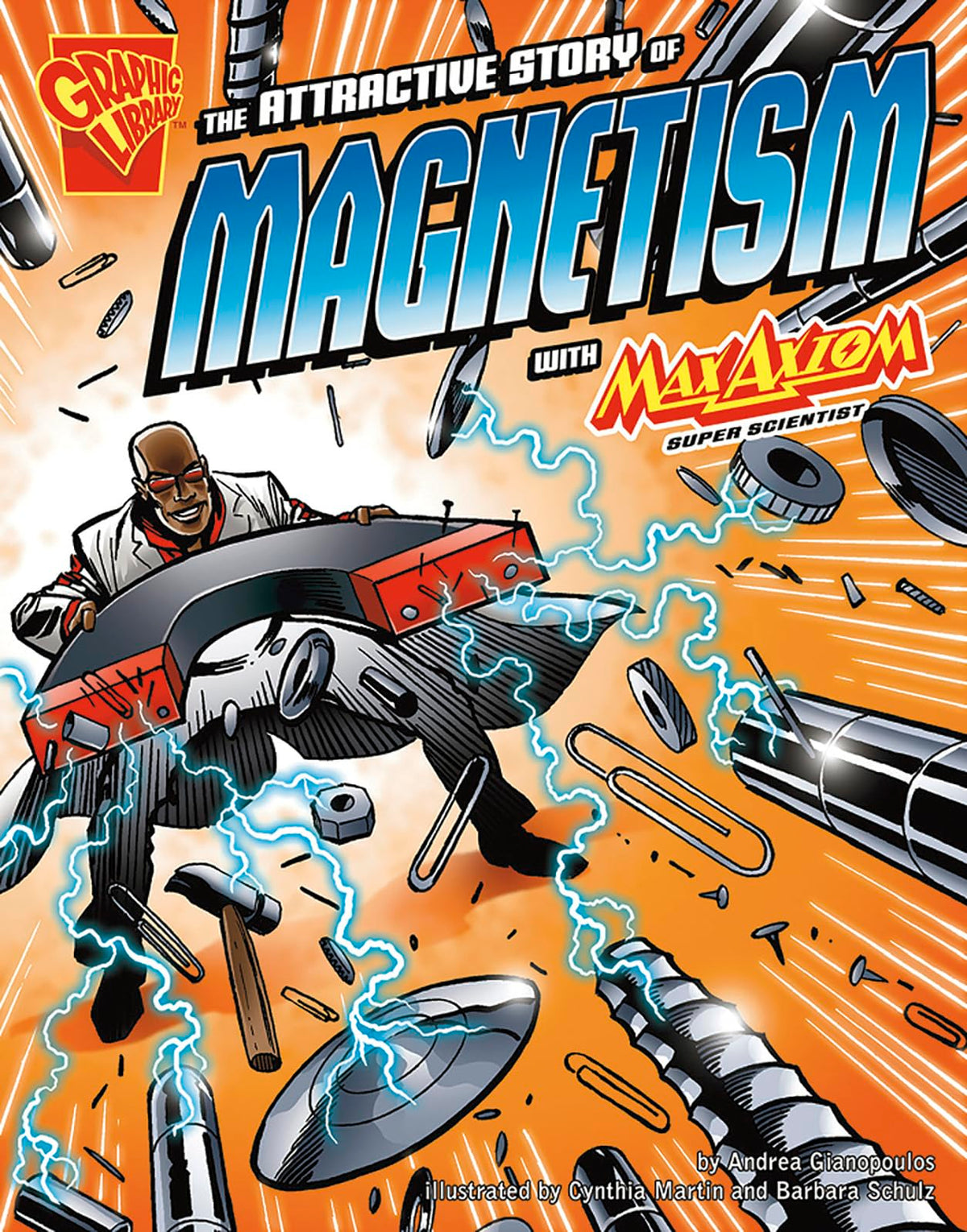 The Attractive Story of Magnetism: With Max Axiom Super Scientist (Graphic Library)