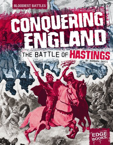 Conquering England: The Battle of Hastings (Edge Books: Bloodiest Battles)