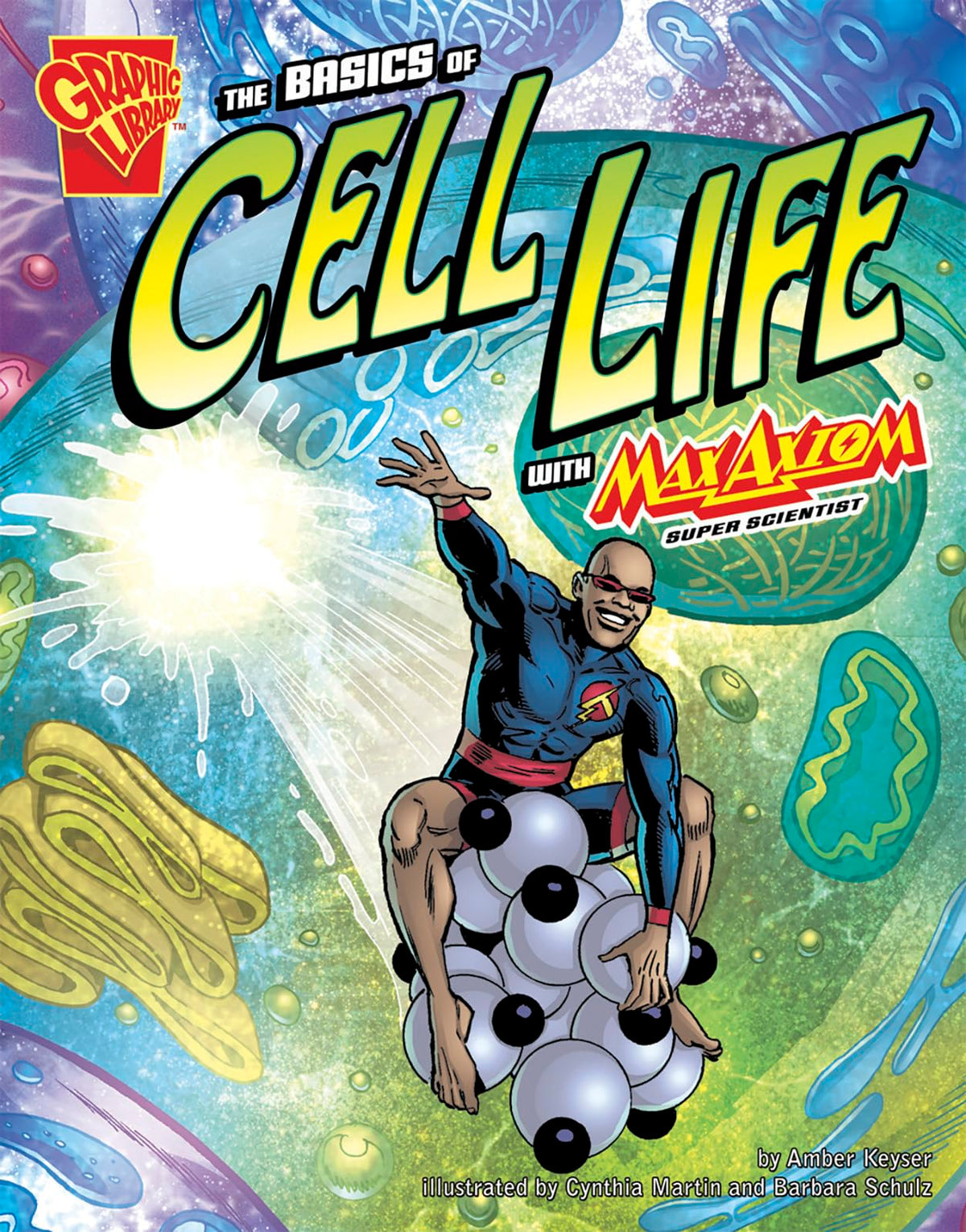 The Basics of Cell Life with Max Axiom, Super Scientist (Graphic Science) (Graphic Library. Graphic Science)