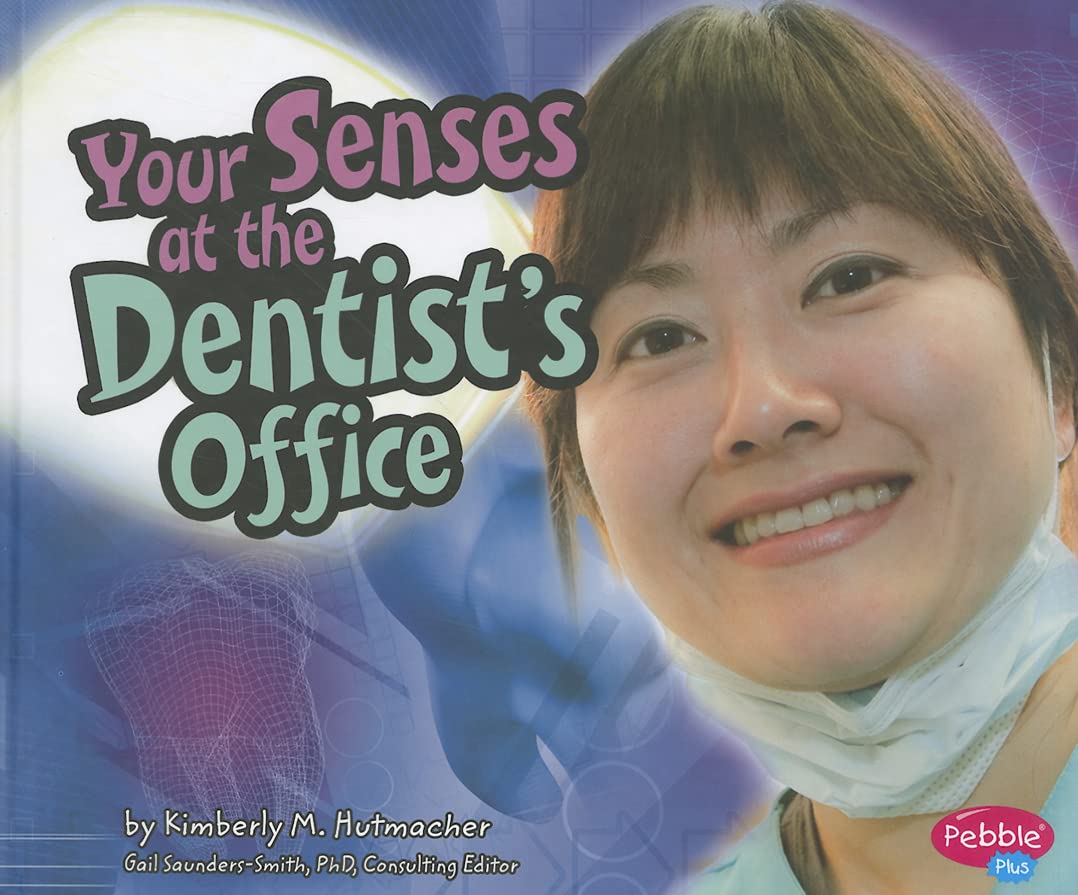 Your Senses at the Dentists Office (Out and about with Your Senses)