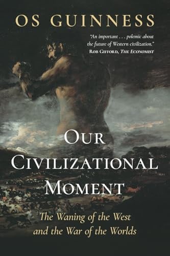 Our Civilizational Moment The Waning of the West and the Ward of the Worlds