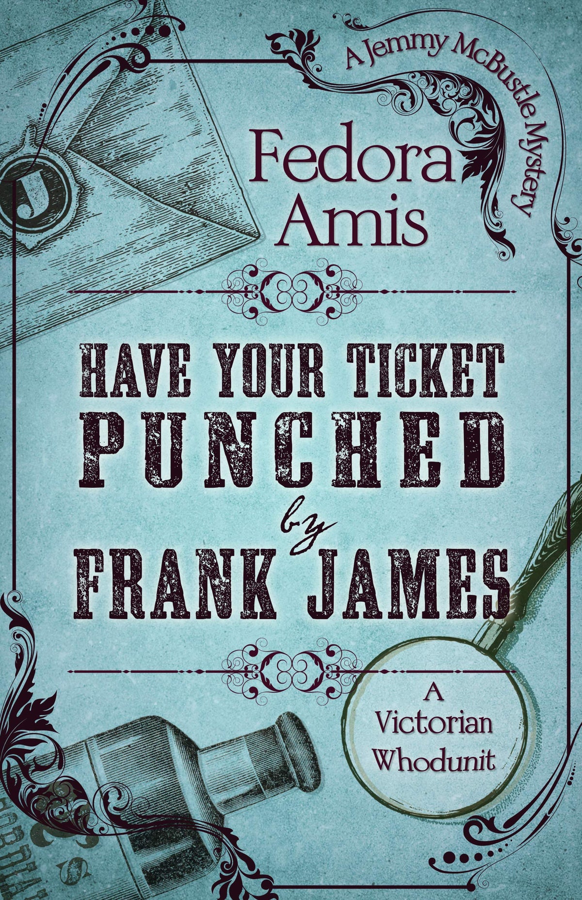 Have Your Ticket Punched by Frank James (A Jemmy McBustle Mystery, 2)