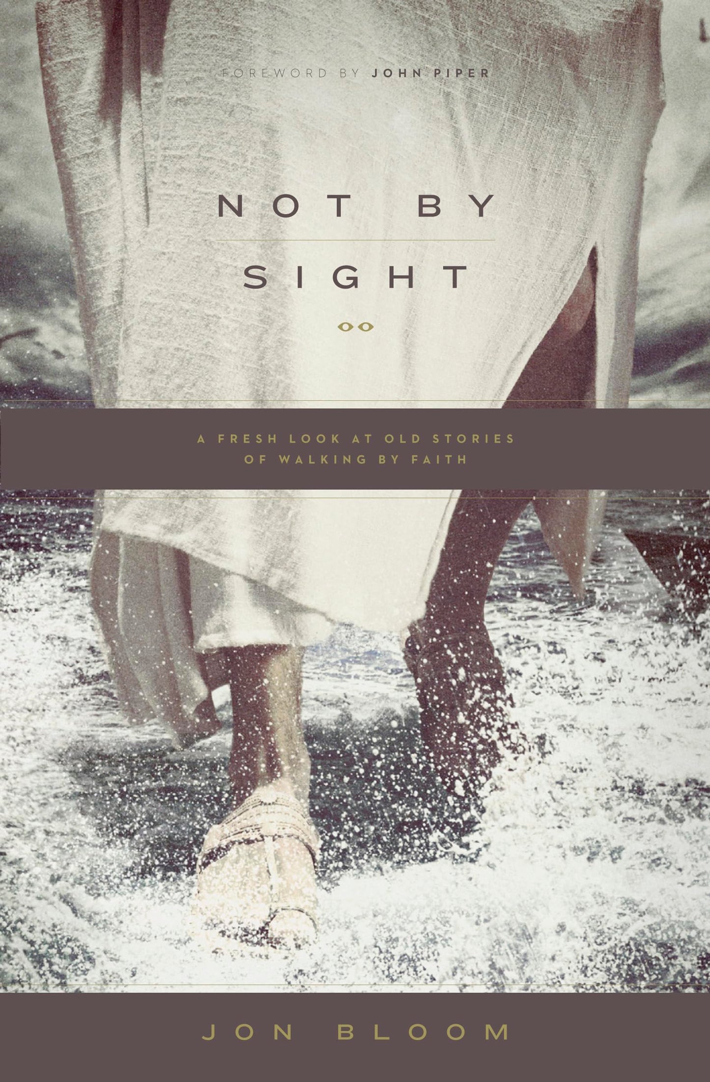 Not by Sight: A Fresh Look at Old Stories of Walking by Faith - 919