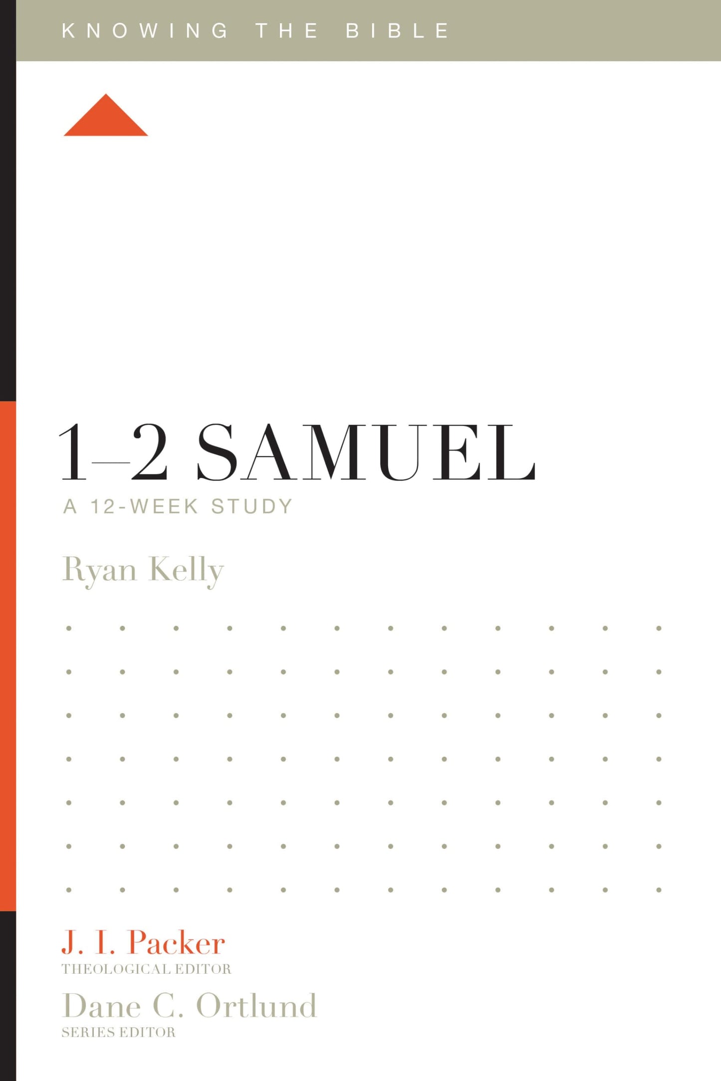 1–2 Samuel: A 12-Week Study (Knowing the Bible)