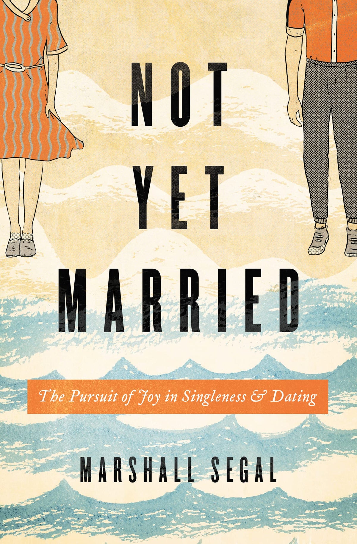 NOT YET MARRIED: THE PURSUIT OF