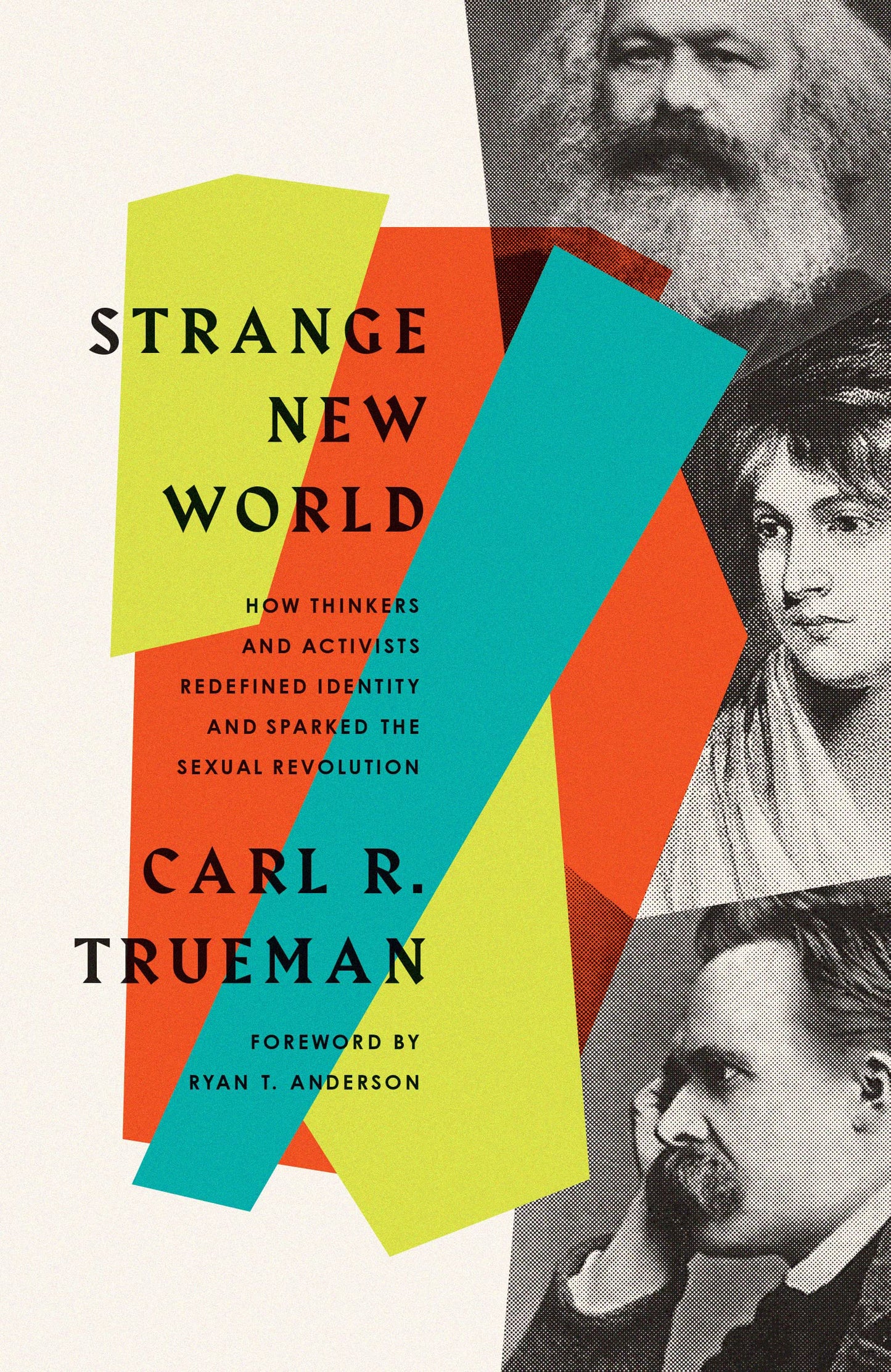 Strange New World: How Thinkers and Activists Redefined Identity and Sparked the Sexual Revolution - 6729