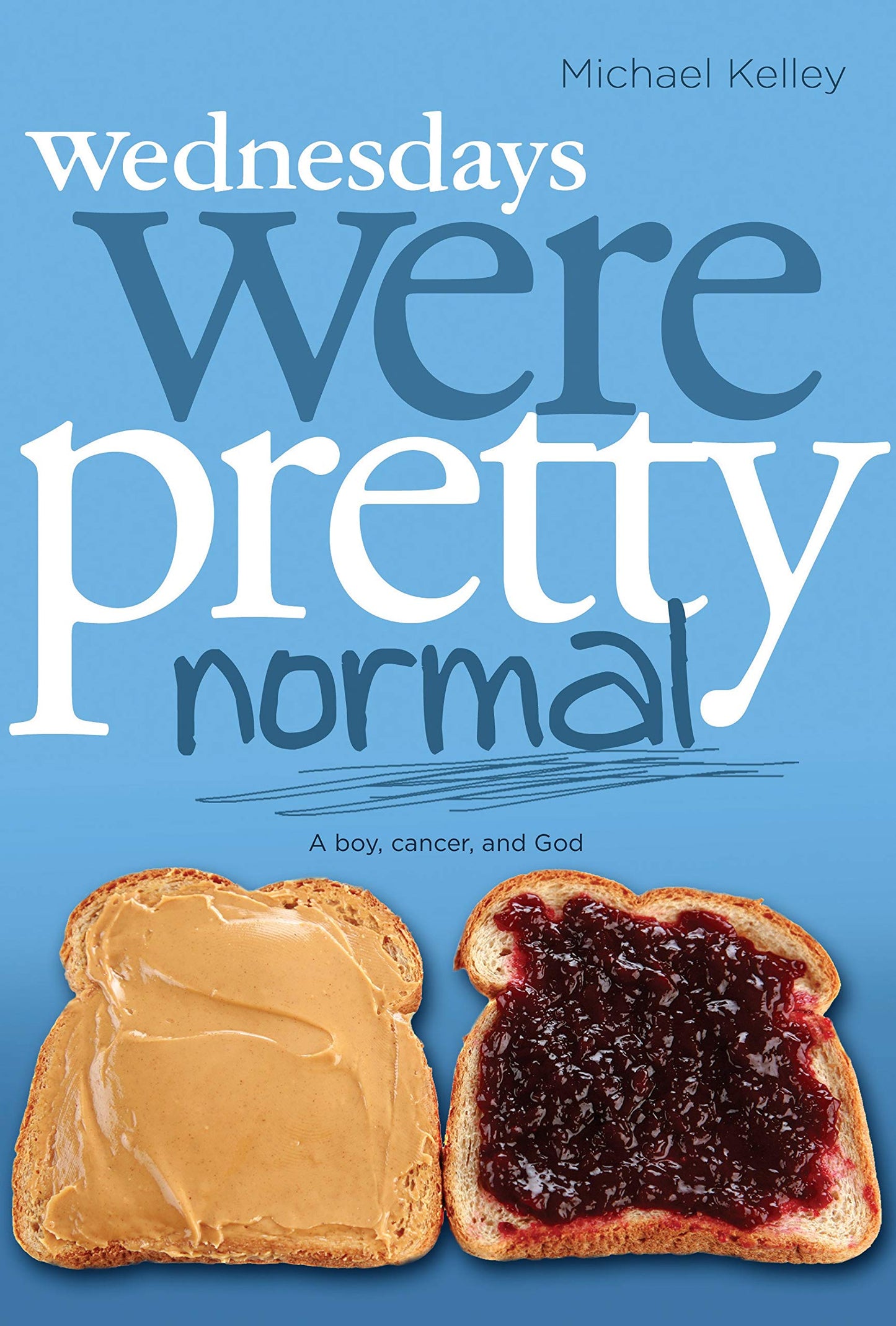 Wednesdays were Pretty Normal: A Boy, Cancer, And God - 6694