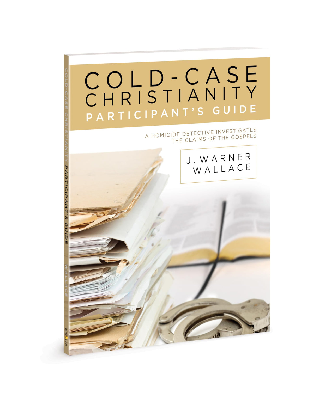 Cold-Case Christianity Participant's Guide: A Homicide Detective Investigates the Claims of the Gospels
