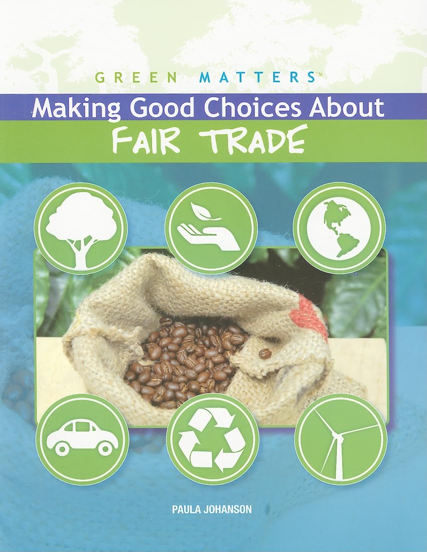 Making Good Choices About Fair Trade (Green Matters)
