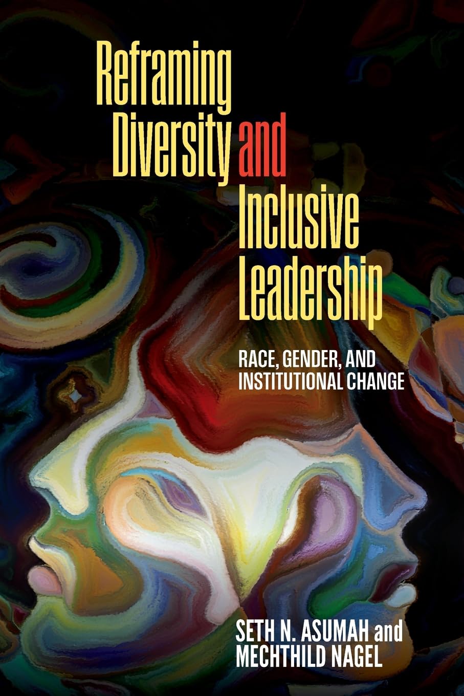 Reframing Diversity and Inclusive Leadership: Race, Gender, and Institutional Change