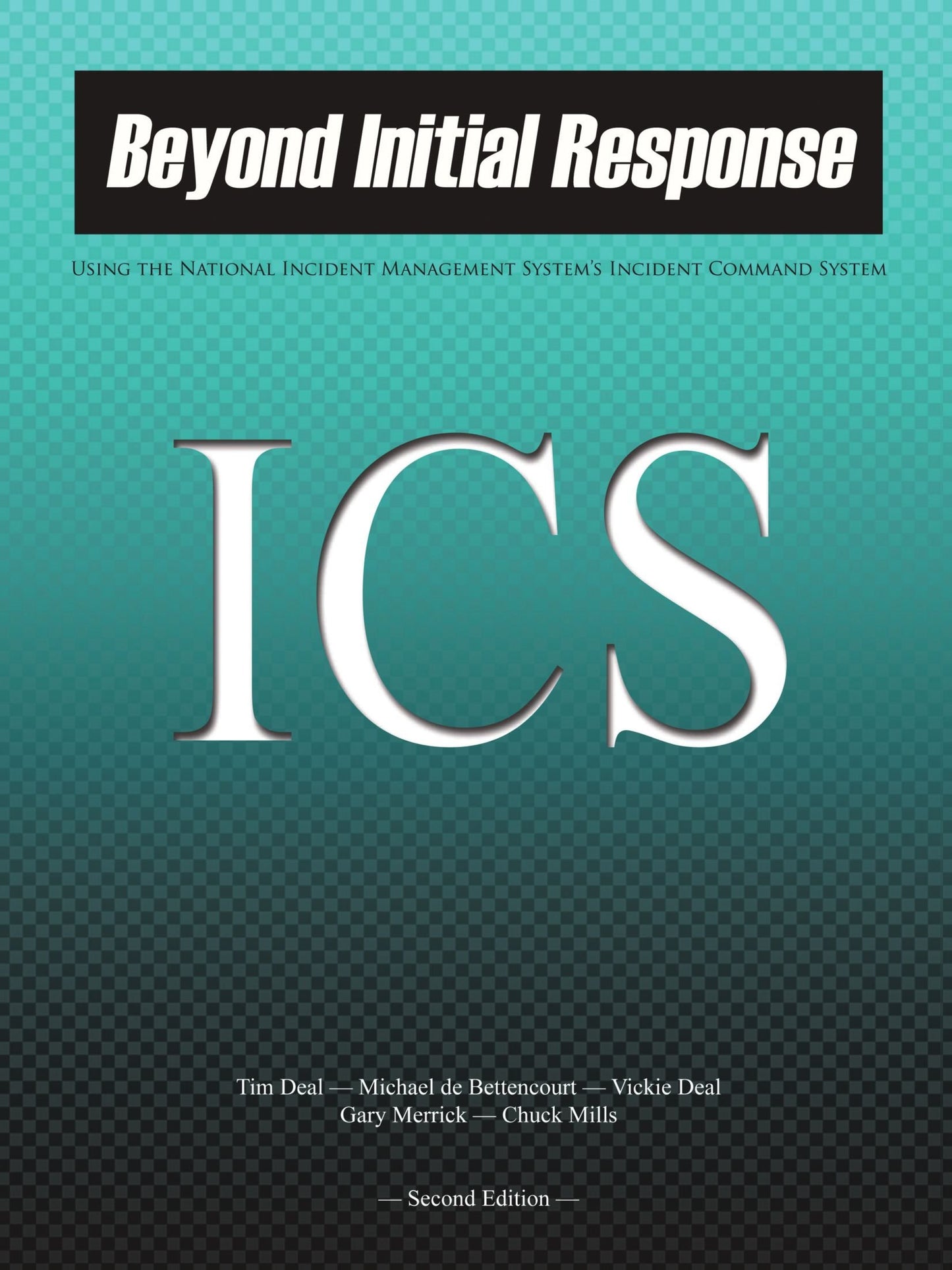Beyond Initial Response: Using the National Incident Management System Incident Command System