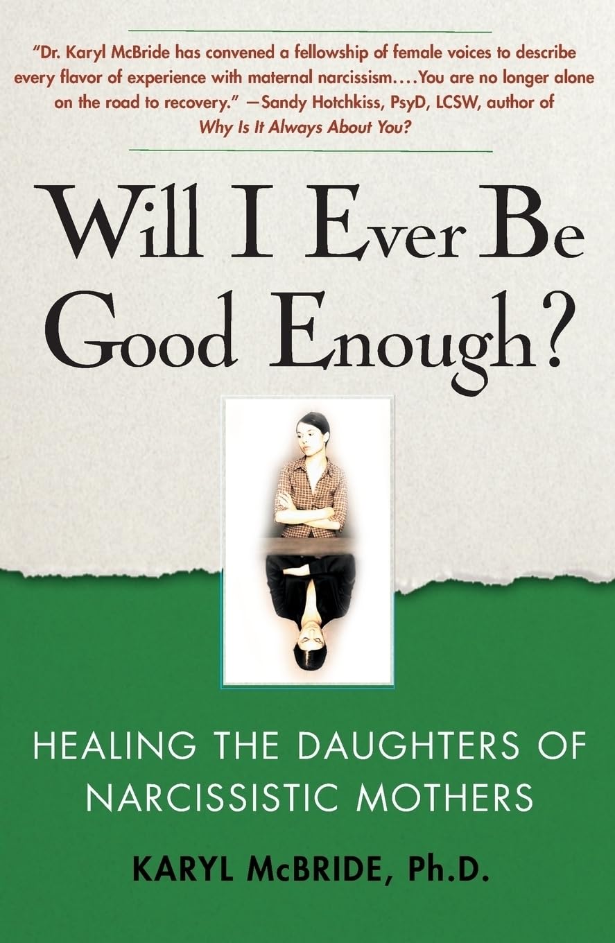 Will I Ever Be Good Enough?: Healing the Daughters of Narcissistic Mothers - 8890