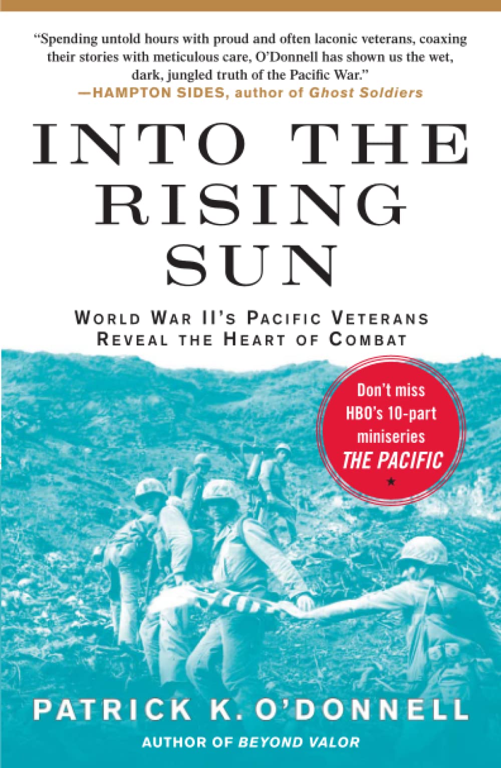 Into the Rising Sun: World War II's Pacific Veterans Reveal the Heart of Combat