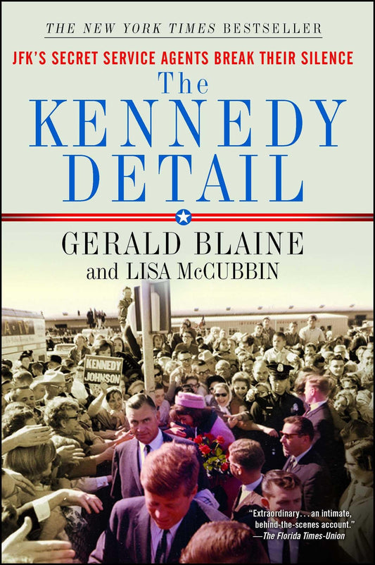 The Kennedy Detail: JFK's Secret Service Agents Break Their Silence - 8557